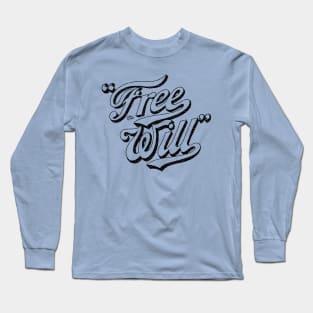 Free Will by Tai's Tees Long Sleeve T-Shirt